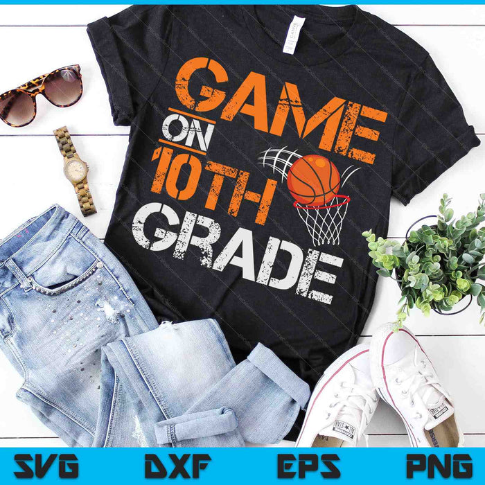 Game On 10th Grade Basketball First Day Of School SVG PNG Digital Cutting Files