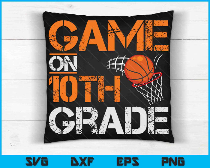 Game On 10th Grade Basketball First Day Of School SVG PNG Digital Cutting Files