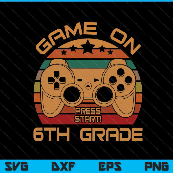 Juego en 6to grado Primer día Gamer SVG PNG Archivos de corte digital