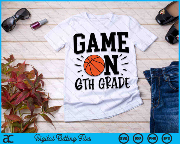 Juego en el primer día de clases de sexto grado SVG PNG Archivos de corte digital - on a t-shirt