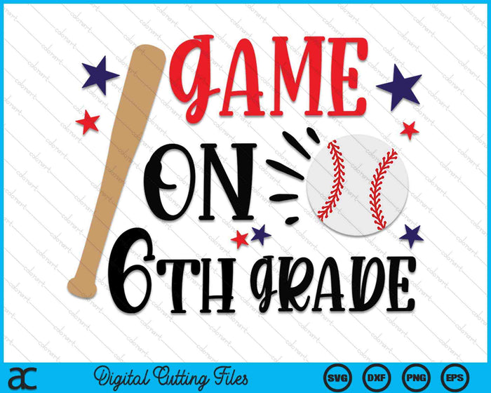 Game On 6th Grade First Day Of Sixth Grade SVG PNG Digital Cutting Files