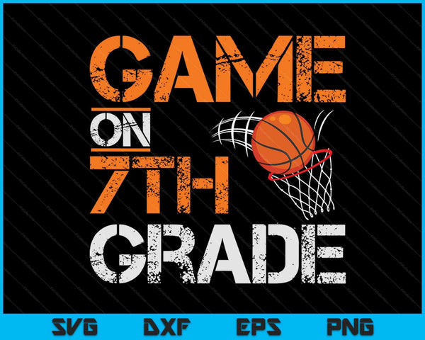 Game on 7th grade basketball first day of school SVG cut file