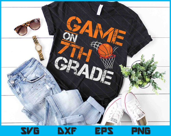 Game On 7th Grade Basketball First Day Of School SVG PNG Digital Cutting Files