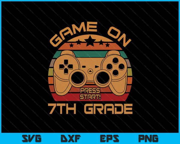 Game On 7th Grade First Day Gamer SVG PNG Digital Cutting Files