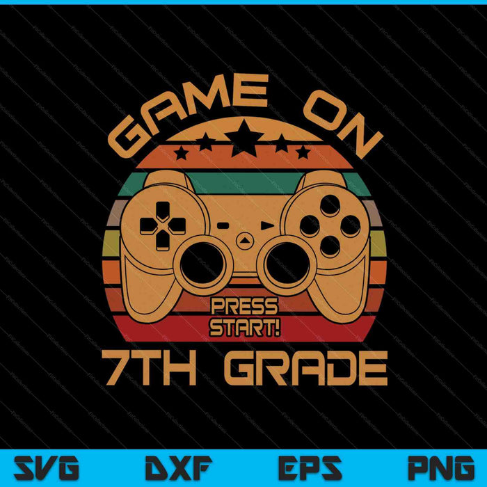 Game On 7th Grade First Day Gamer SVG PNG Digital Cutting Files