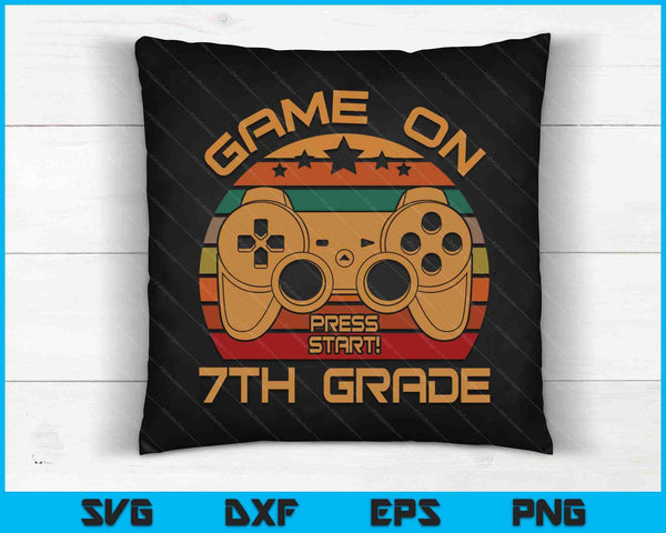 Game On 7th Grade First Day Gamer SVG PNG Digital Cutting Files