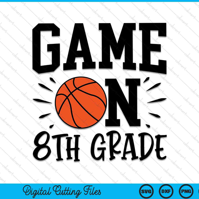 Game On 8th Grade First Day Of School SVG PNG Digital Cutting Files