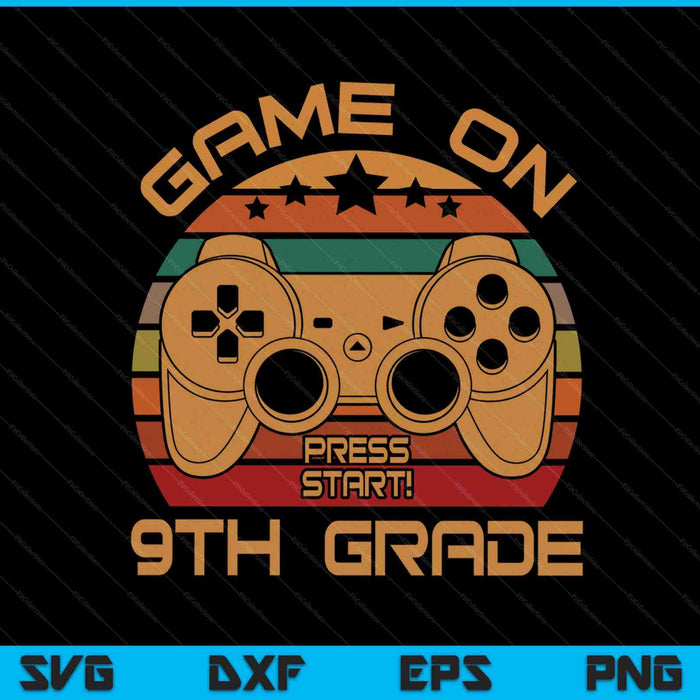 Game On 9th Grade First Day Gamer Gift SVG PNG Digital Cutting Files