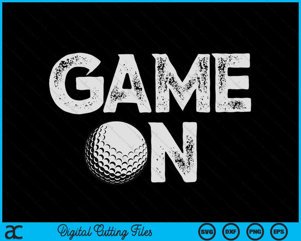 Game on cute golf SVG PNG cut file for Cricut
