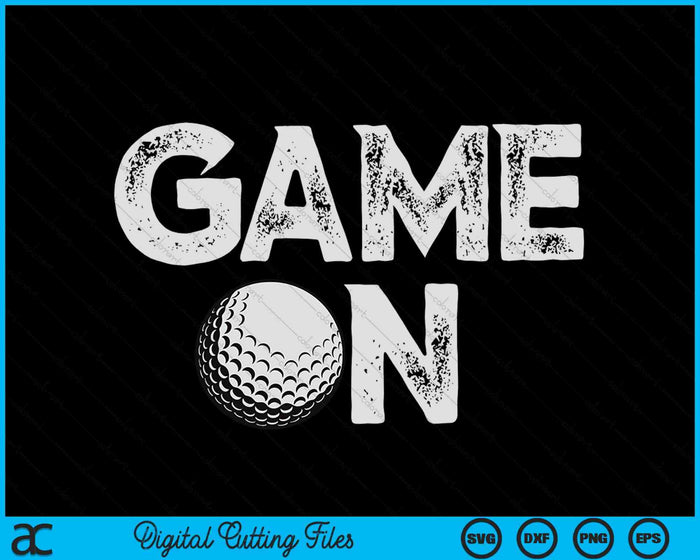 Game On Cute Funny Golf SVG PNG Digital Cutting Files