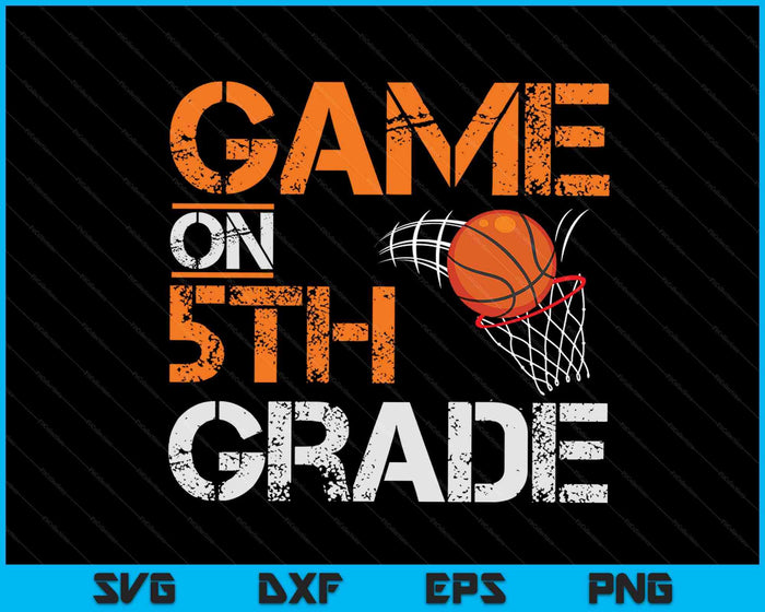 Game On Fifth Grade Basketball First Day Of School SVG PNG Digital Cutting Files