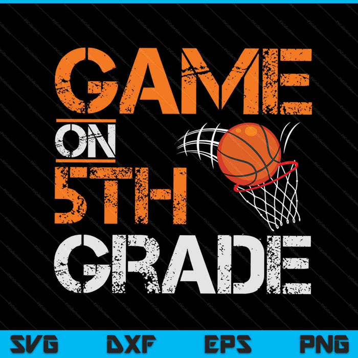 Game on fifth grade basketball first day of school SVG cut file