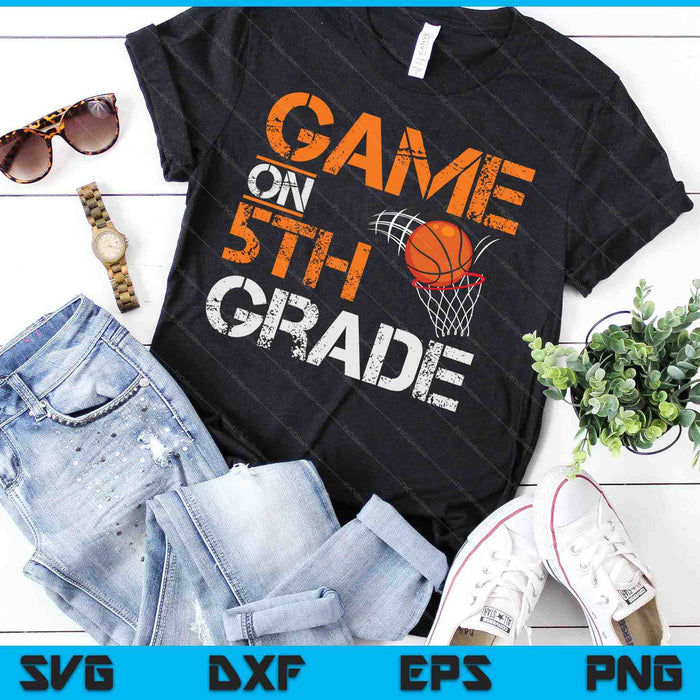 Game On Fifth Grade Basketball First Day Of School SVG PNG Digital Cutting Files