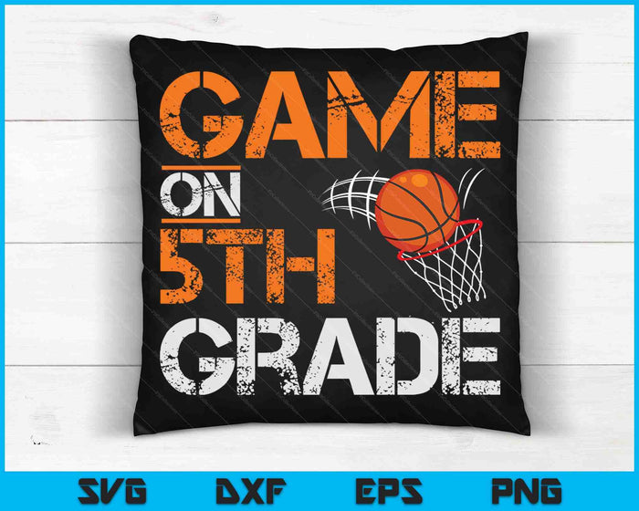 Game On Fifth Grade Basketball First Day Of School SVG PNG Digital Cutting Files