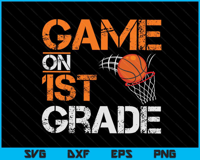 Game On First Grade Basketball First Day Of School SVG PNG Digital Cutting Files