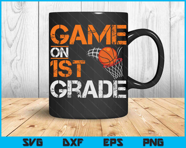 Game On First Grade Basketball First Day Of School SVG PNG Digital Cutting Files