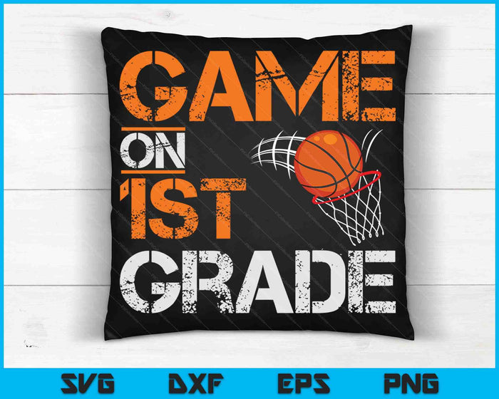 Game On First Grade Basketball First Day Of School SVG PNG Digital Cutting Files