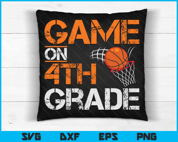 Game On Fourth Grade Basketball First Day Of School SVG PNG Digital Cutting Files