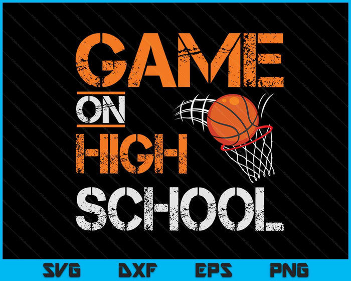 Game On High School Basketball First Day Of School SVG PNG Digital Cutting Files