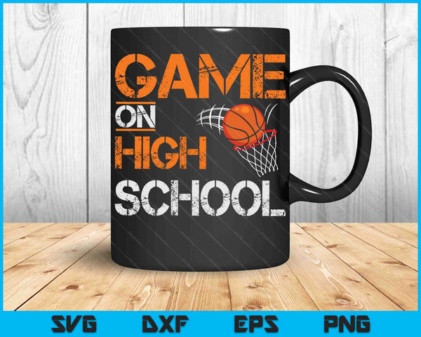 Game On High School Basketball First Day Of School SVG PNG Digital Cutting Files