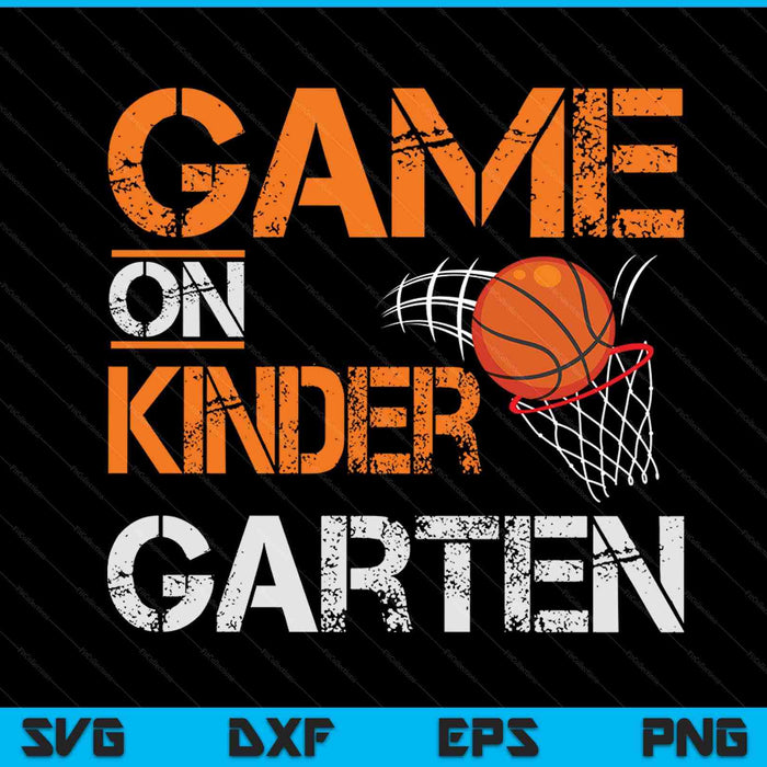 Game On Kinder School Basketball First Day Of School SVG PNG Digital Cutting Files