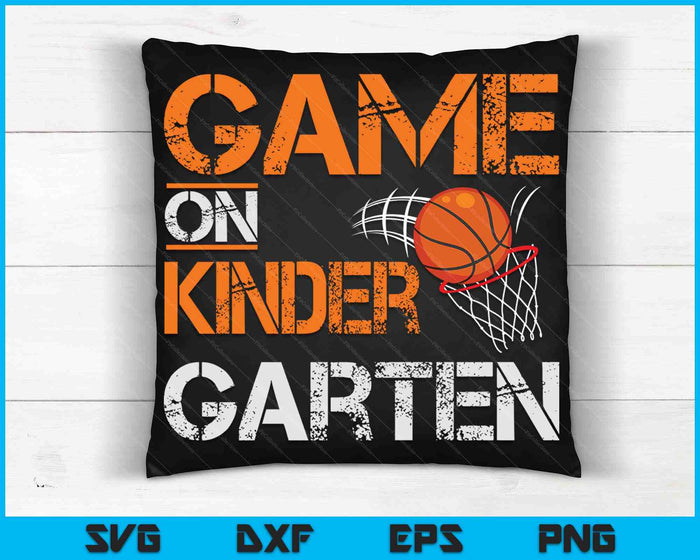 Game On Kinder School Basketball First Day Of School SVG PNG Digital Cutting Files