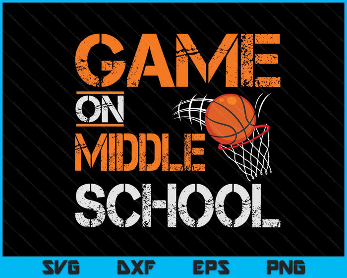 Game On Middle School Basketball First Day Of School SVG PNG Digital Cutting Files