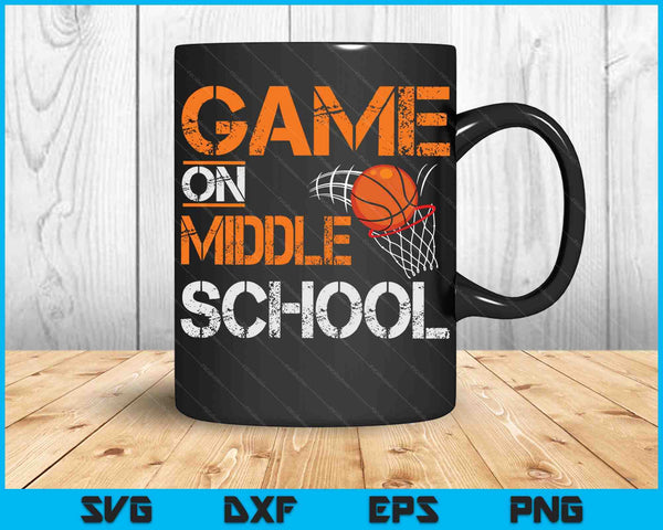 Game On Middle School Basketball First Day Of School SVG PNG Digital Cutting Files