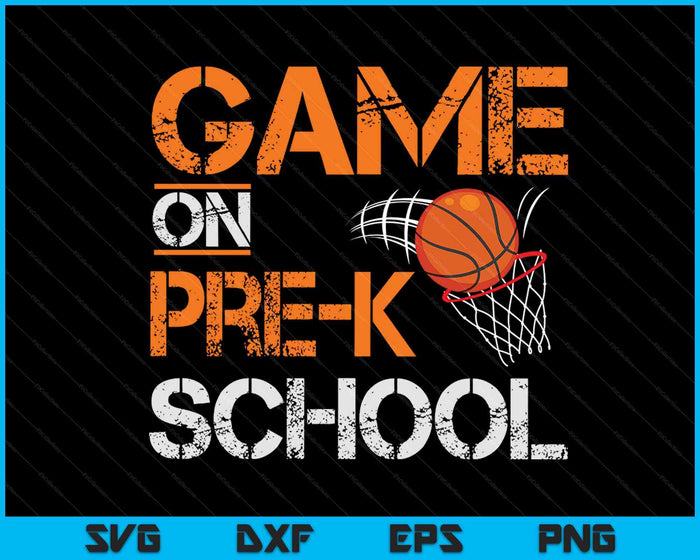 Game On PRE-K School Basketball First Day Of School SVG PNG Digital Cutting Files