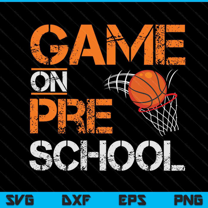 Game On Pre School Basketball First Day Of School SVG PNG Digital Cutting Files
