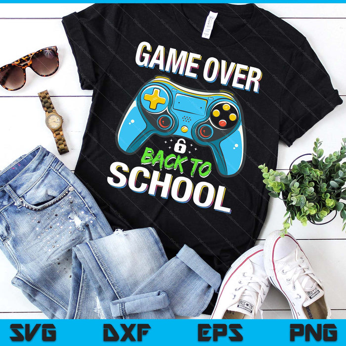 Game Over Back To School Shirt Funny Kids First Day School SVG PNG Digital Printable Files