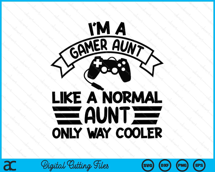 Gamer Aunt Like A Normal Aunt Only Way Cooler SVG PNG Digital Cutting Files