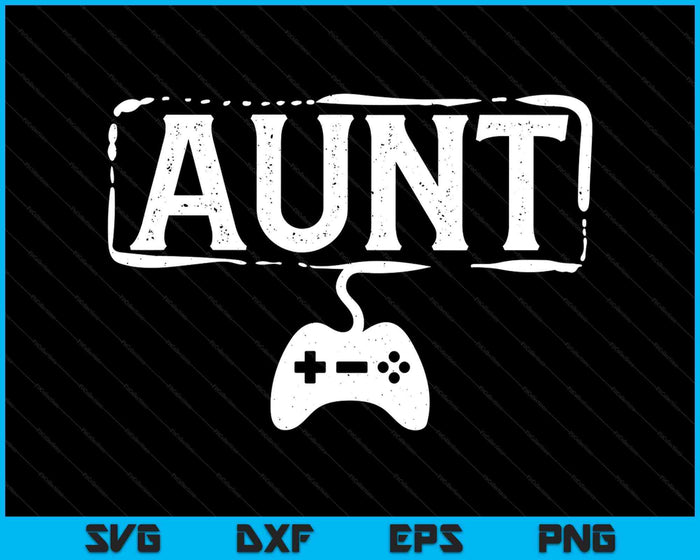 Gamer Aunt Video Game Funny Gaming SVG PNG Digital Printable Files