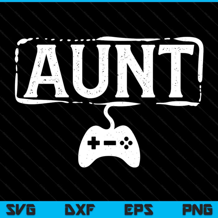 Gamer aunt video game gaming SVG cut file
