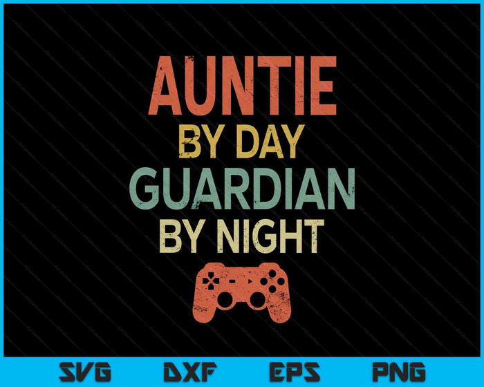 Gamer Auntie By Day Guardian By Night Gaming SVG PNG Digital Printable Files