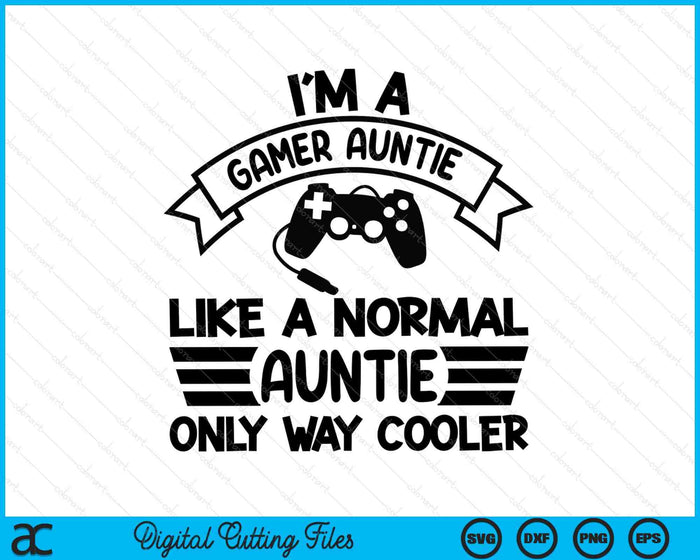 Gamer Auntie Like A Normal Auntie Only Way Cooler SVG PNG Digital Cutting Files