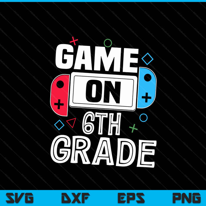 Gamer back to school game 6th grade SVG cut file