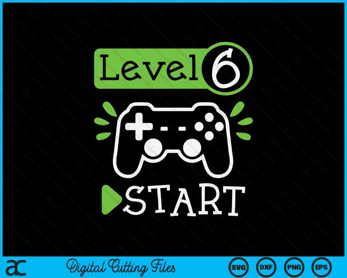 Gamer Birthday 6th Birthday Level 6 SVG PNG Digital Printable Files