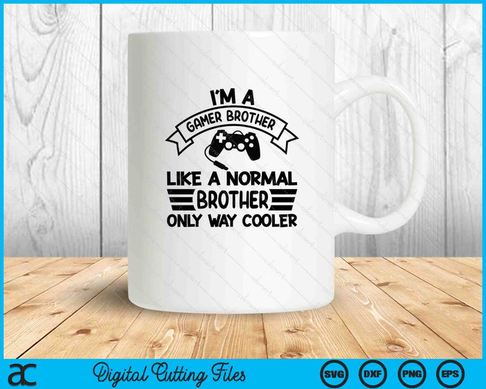 Gamer Brother Like A Normal Brother Only Way Cooler SVG PNG Digital Cutting Files