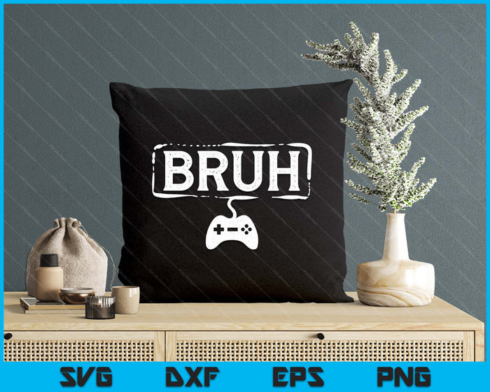 Gamer Bruh Video Game Funny Gaming SVG PNG Digital Printable Files