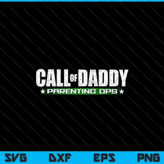 Gamer dad call of daddy parenting ops Father's Day SVG cut file
