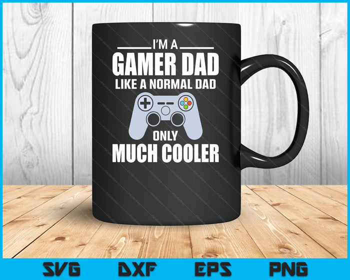 Gamer Dad Like A Normal Dad Video Game Father SVG PNG Digital Cutting File