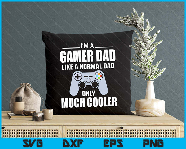 Gamer Dad Like A Normal Dad Video Game Father SVG PNG Digital Cutting File