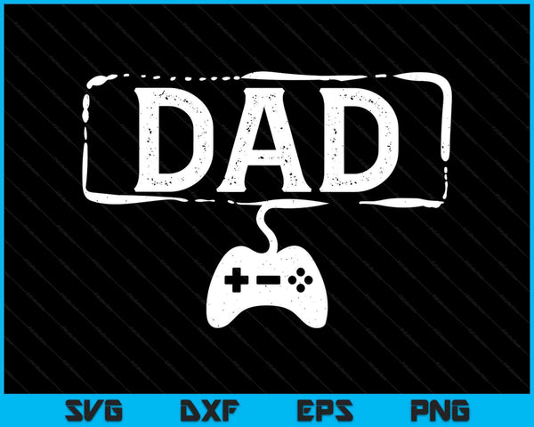 Gamer dad video game gaming SVG cut file