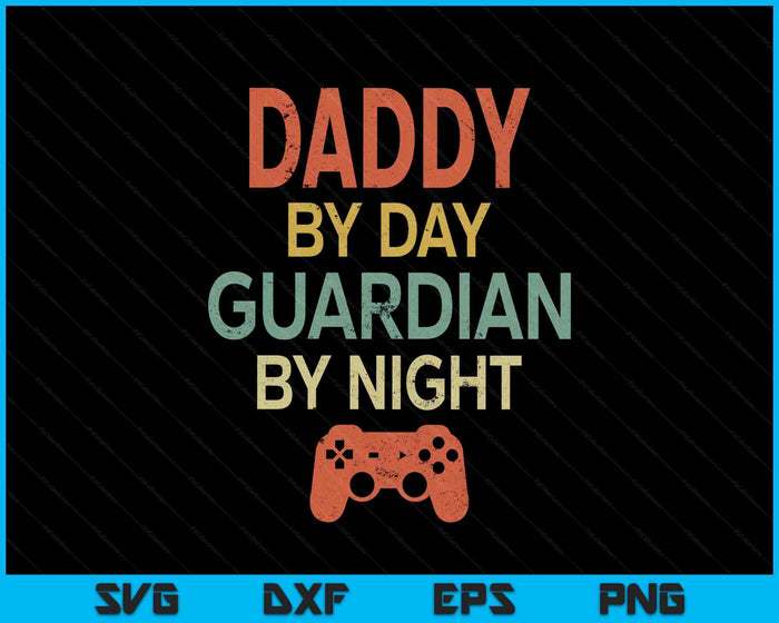 Gamer Daddy By Day Guardian By Night Gaming SVG PNG Digital Printable Files