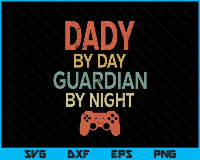 Gamer Dady By Day Guardian By Night Gaming SVG PNG Digital Printable Files