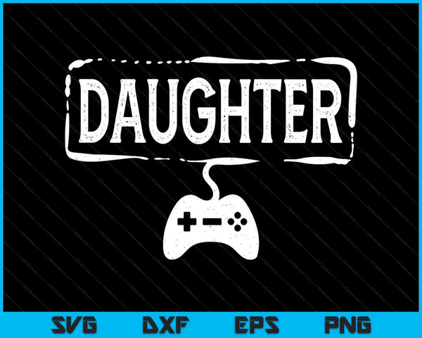 Gamer daughter video game gaming SVG cut file