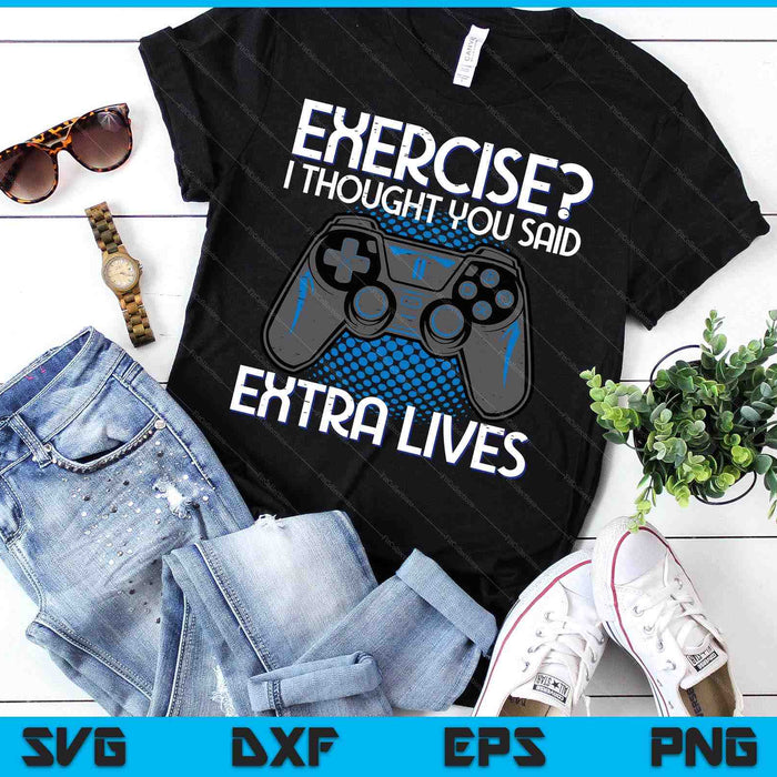 Gamer Exercise Thought Extra Lives Funny Gaming SVG PNG Digital Printable Files