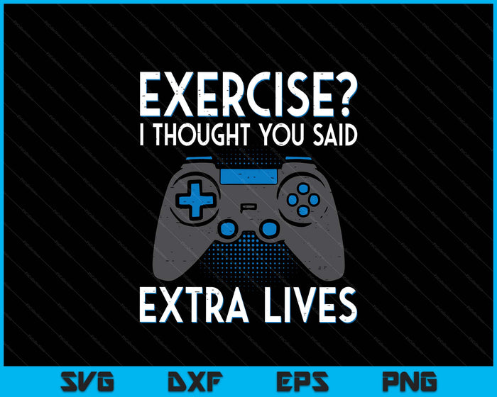 Gamer Exercise Thought Extra Lives Funny Gaming SVG PNG Digital Printable Files