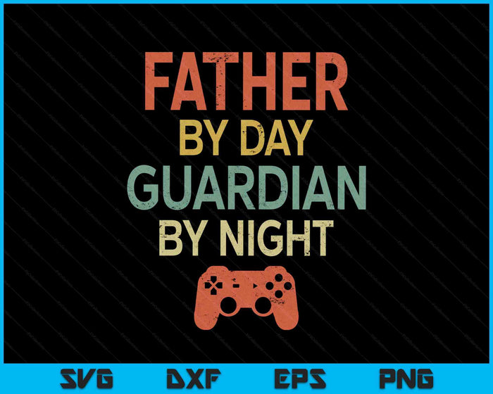 Gamer Father By Day Guardian By Night Gaming SVG PNG Digital Printable Files